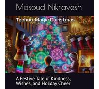 Techno-Magic Christmas: A Festive Tale of Kindness, Wishes, and Holiday Cheer