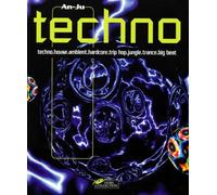 Techno. Techno, House, Ambient, Hardcore, Trip Hop, Jungle, Trance, Big Beat. Le Guide Des Musiques Electroniques
