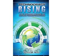 Technocracy Rising: The Trojan Horse Of Global Transformation