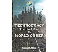 Technocracy: The Hard Road to World Order