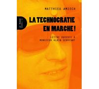 Technocratie en marche ! (La) Lettre ouverte à Monsieur Albin Serviant - Matthieu Amiech - Le Monde A L'envers - broché - Essai