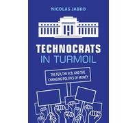 Technocrats in Turmoil: The Fed, the ECB, and the Changing Politics of Money