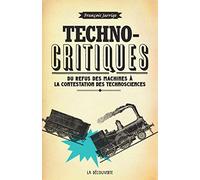 Technocritiques: Du refus des machines à la contestation des technosciences