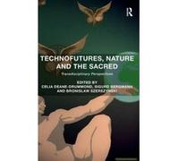 Technofutures, Nature and the Sacred - [Version Originale] Celia Deane - Drummond, Sigurd Bergmann, Bronislaw Szerszynski, (Auteur)