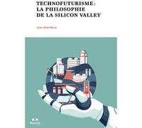 Technofuturisme : la philosophie de la Silicon Valley Jean-Noël Missa (Auteur)