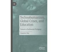 Technohumanism, Global Crises, And Education