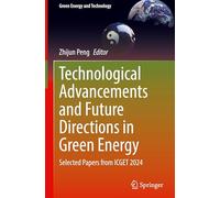Technological Advancements and Future Directions in Green Energy: Selected Papers from Icget 2024
