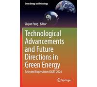 Technological Advancements and Future Directions in Green Energy: Selected Papers from ICGET 2024