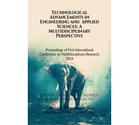 Technological Advancements In Engineering And Applied Sciences: A Multidisciplinary Perspective : Proceedings Of First International Conference On Multidisciplinary Research, 2024 Paperback Book By Dr