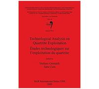 Technological Analysis On Quartzite Exploitation / Études Technologiques Sur L'exploitation Du Quartzite