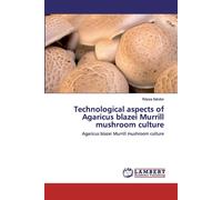 Technological Aspects Of Agaricus Blazei Murrill Mushroom Culture