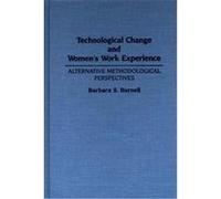 Technological Change and Women's Work Experience Barbara S. Burnell (Auteur)