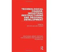 Technological Change, Industrial Restructuring and Regional Development (Routledge Library Editions: The Economics and Business of Technology) - [Version Originale] Inconnu (Auteur)