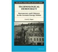 Technological Democracy Bureaucracy and Citizenry in the German Energy Debate - Carol J. Hager - University of Michigan Press - ebook (ePub) - Livre
