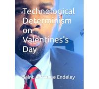 Technological Determinism on Valentines's Day