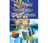 Technological Foundations Of Cyclical Economic Growth