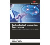 Technological Innovation Ecosystems: Strategies for Digital Transformation in the 21st Century