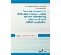 Technological Innovation Put To The Service Of Language Learning, Translation And Interpreting: Insights From Academic And Professional Contexts