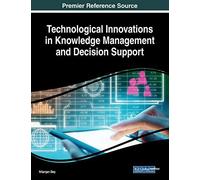 Technological Innovations In Knowledge Management And Decision Support