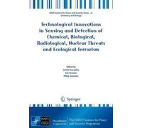 Technological Innovations In Sensing And Detection Of Chemical, Biological, Radiological, Nuclear Threats And Ecological Terrorism