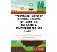 Technological Innovations in Tropical Livestock Development for Environmental Sustainability and Food Security - Taylor amp Francis Ltd - Taylor amp Franc Taylor amp Francis LtdTaylor amp Francis Ltd