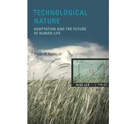 Technological Nature: Adaptation and the Future of Human Life