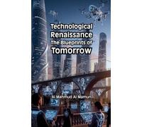 Technological Renaissance: The Blueprints of Tomorrow
