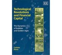Technological Revolutions and Financial Capital Carlota Perez (Auteur)