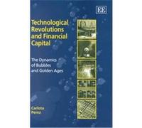Technological Revolutions and Financial Capital Carlota Perez (Auteur)