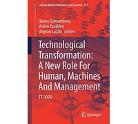 Technological Transformation: A New Role For Human, Machines And Management