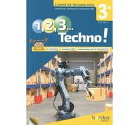 Technologie 3e Cycle 4 1, 2, 3 Techno ! - Cahier De Technologie