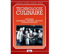 Technologie culinaire: Personnel, équipement, matériel, produits, hygiène et sécurité