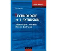 Technologie de l'extrusion - Appareillages, procédées, défauts d'extrusion - Sophie Nigen - Dunod - cartonné - Etude