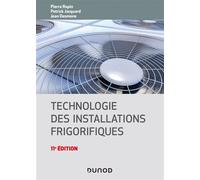 Technologie des installations frigorifiques 11ème édition - Pierre Rapin - Dunod - broché - Scolaire / Universitaire