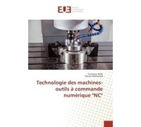 Technologie des machines-outils à commande numérique "NC" - Rafik Tarchoun - Universitaires Europeennes - broché - Essai