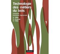 Technologie des métiers du bois, tome 1: Menuiserie, ébénisterie, agencement