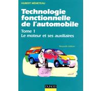 Technologie fonctionnelle de l'automobile: Tome 1, Le moteur et ses auxiliaires