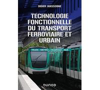 Technologie fonctionnelle du transport ferroviaire et urbain: Train - métro - tramway - RER