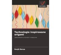 Technologie inspirowane origami: Zastosowania w inżynierii i medycynie