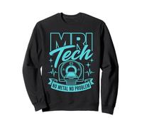 Technologie IRM sans métal, sans problème, technologue en imagerie médicale Sweatshirt