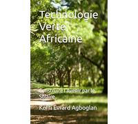 Technologie Verte Africaine: Construire l’Avenir par le Solaire