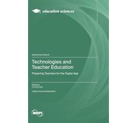 Technologies and Teacher Education: Preparing Teachers for the Digital Age