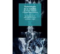 Technologies de la visibilité De l'image ancienne à l'image hypermoderne - Alessandro De Cesaris - Mimesis - broché - Essai