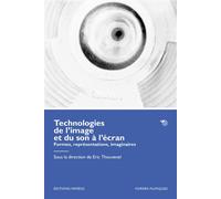 Technologies de l'image et du son à l'écran Formes, représentations, imaginaires - Eric Thouvenel - Mimesis - broché - Etude