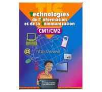 TECHNOLOGIES DE L'INFORMATION ET DE LA COMMUNICATION CM LE: T I C