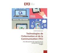 Technologies de l'Information et de la Communication (TIC) A la decouverte des matrices de la comprehension des usages - Achille Iyolo - Universitaires Europeennes - broché - Etude