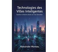 Technologies des Villes Intelligentes: Gestion Urbaine Axée sur les Données