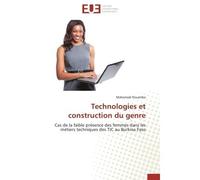 Technologies et construction du genre Cas de la faible présence des femmes dans les métiers techniques des TIC au Burkina Faso - Mahamadi Rouamba - Universitaires Europeennes - broché - Etude