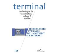 Collectif – Terminal n° 105 : Technologies et usages de l'anonymat sur Internet – Revue – Broché