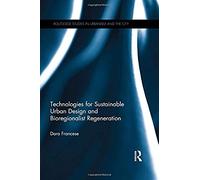 Technologies For Sustainable Urban Design And Bioregionalist Regeneration